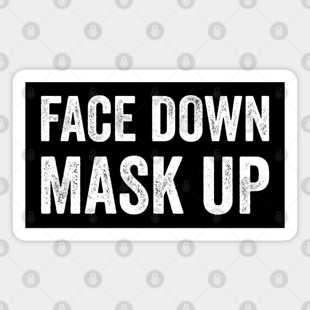 Face Down Mask Up Magnet by Justsmilestupid